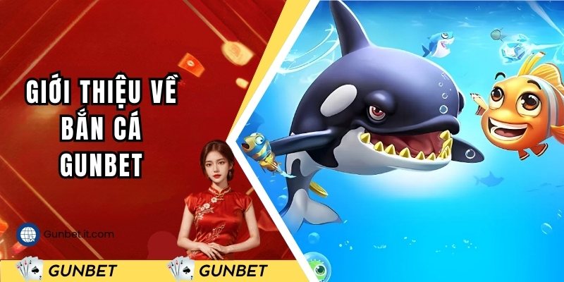 Bắn cá GUNBET - Khám phá thế giới sâu trong lòng đại dương