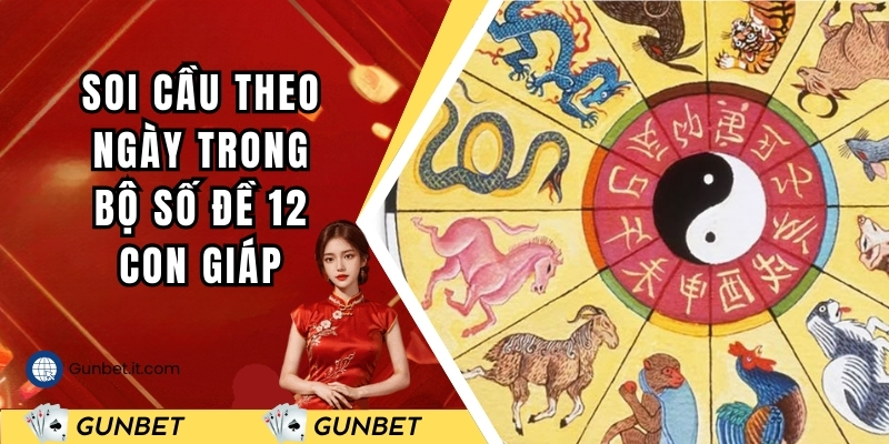 Soi cầu theo ngày trong bộ số đề 12 con giáp