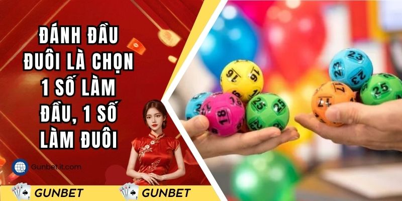 Đánh đầu đuôi là chọn 1 số làm đầu, 1 số làm đuôi