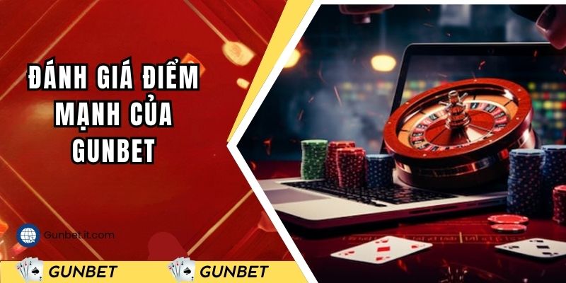 Đánh giá điểm mạnh của Gunbet