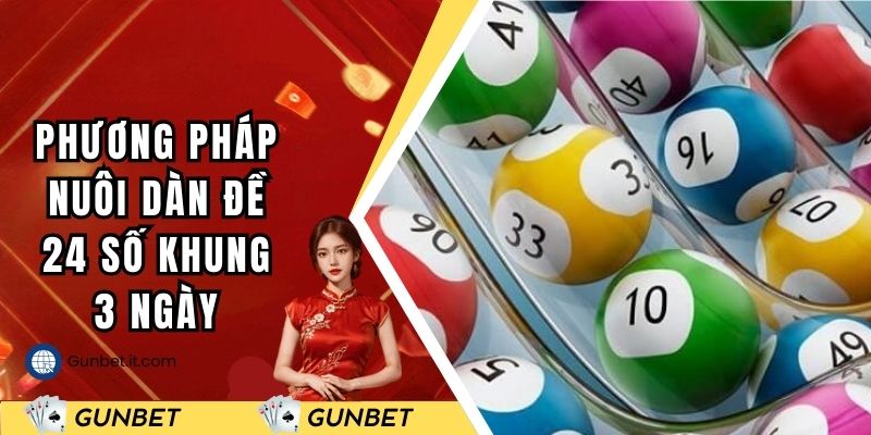 Điểm danh các phương pháp nuôi dàn đề 24 số khung 3 ngày