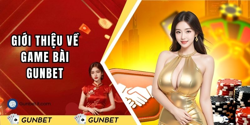 Giới thiệu đôi nét về sảnh game bài GUNBET