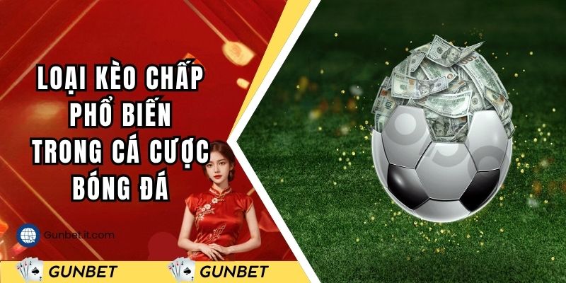 Loại kèo chấp phổ biến trong cá cược bóng đá