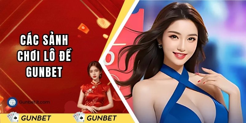 Các sảnh cược nổi bật nhất tại nhà cái GUNBET
