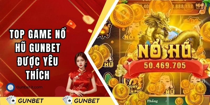 Top game slot được yêu thích tại GUNBET